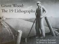 Grant Wood:  The 19 Lithographs (by Bruce Johnson) -  WOOD